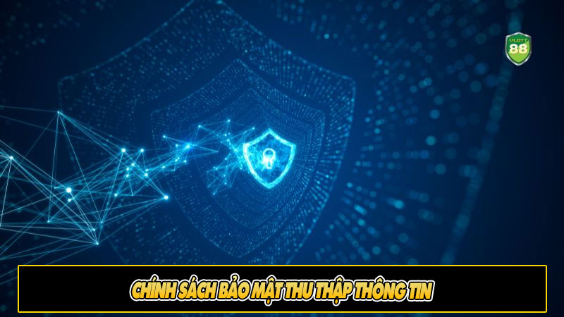 Chính sách bảo mật thu thập thông tin